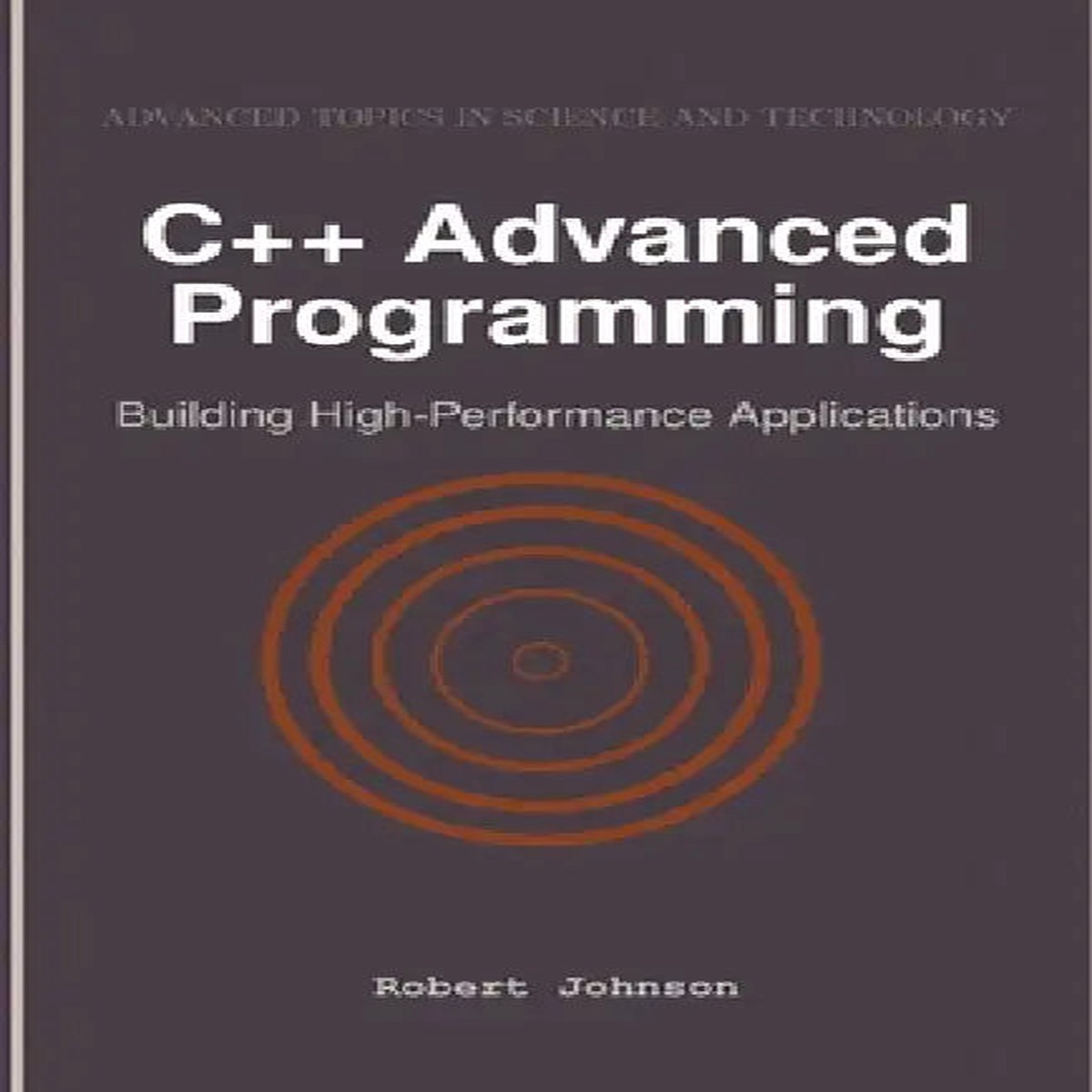 C++ Advanced Programming: Building High-Performance Applications - Paperback
