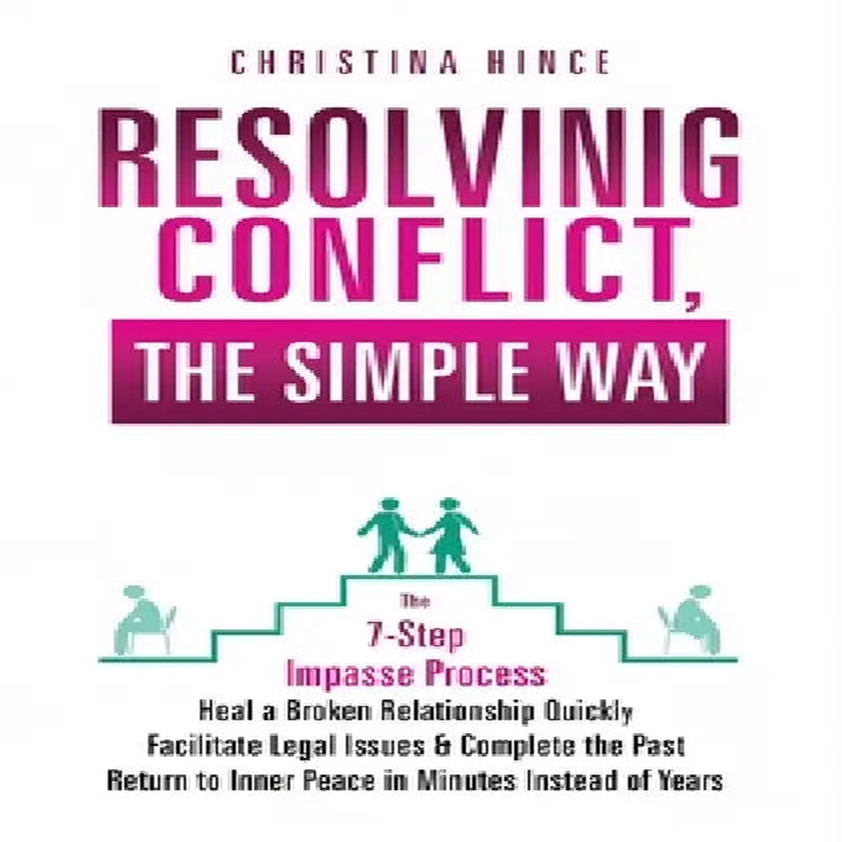 Resolving Conflict, The Simple Way, The 7 Step Impasse Process - Paperback