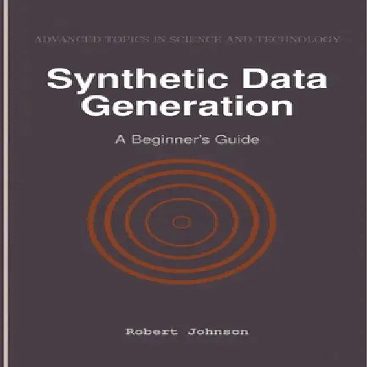 Synthetic Data Generation: A Beginner's Guide - Paperback