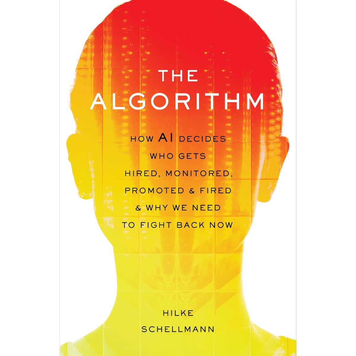 The Algorithm By Hilke Schellmann - Hard Cover